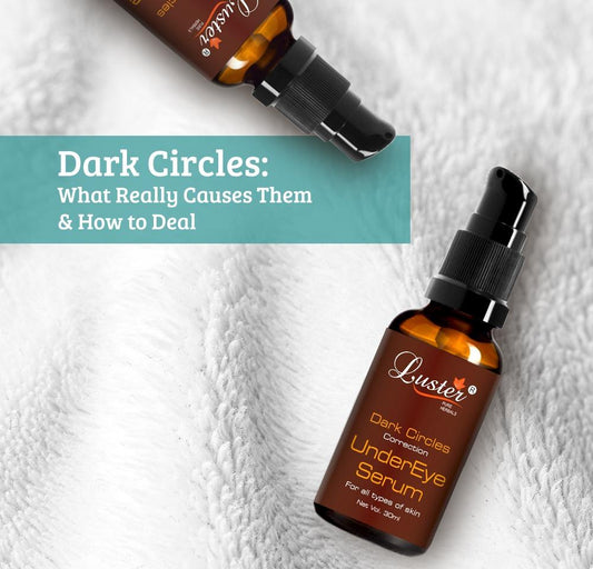 Dark Circle: What Really Causes Them & How to Deal | Luster Cosmetics